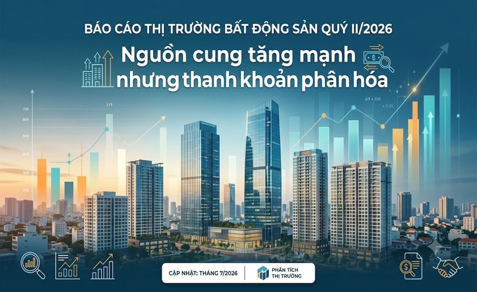 BÁO CÁO THỊ TRƯỜNG BẤT ĐỘNG SẢN QUÝ II/2026: Nguồn cung tăng mạnh nhưng thanh khoản phân hóa