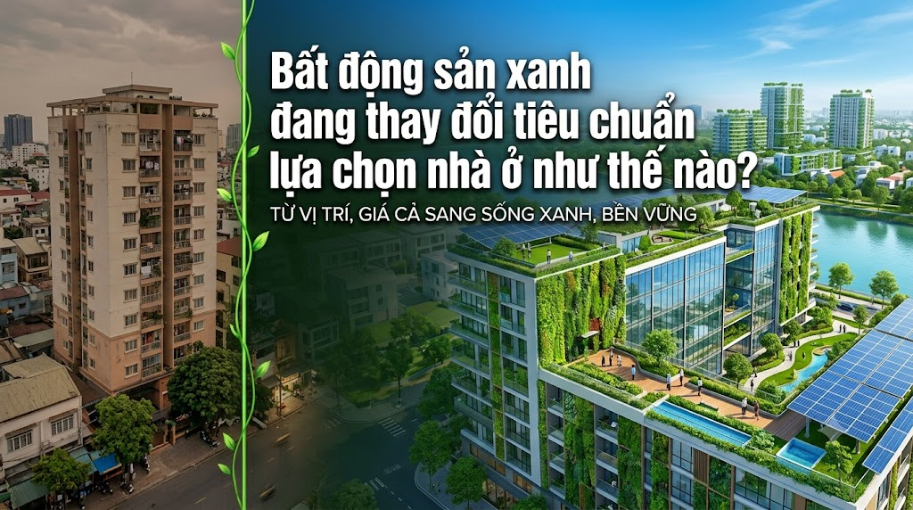 Bất động sản xanh đang thay đổi tiêu chuẩn lựa chọn nhà ở như thế nào?