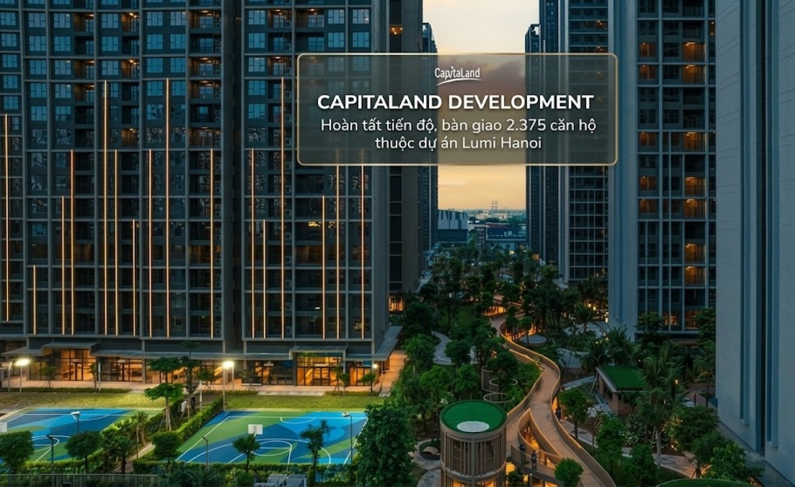 CapitaLand Development hoàn tất tiến độ, bàn giao 2.375 căn hộ thuộc dự án Lumi Hanoi