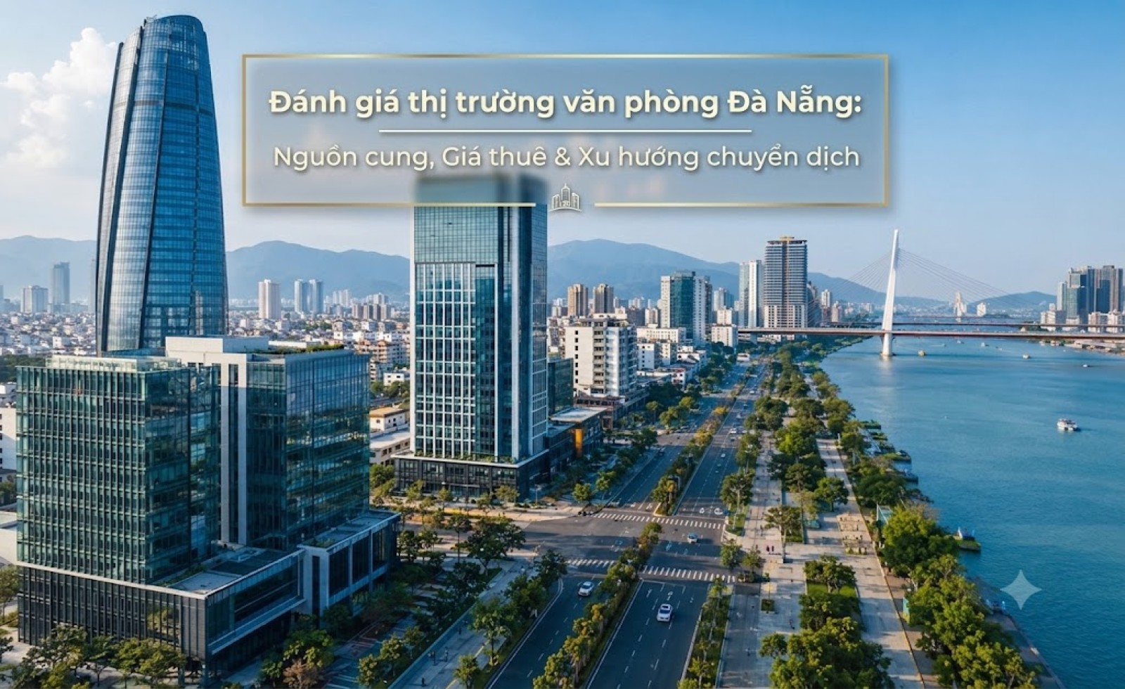 Đánh giá thị trường văn phòng Đà Nẵng: Nguồn cung, Giá thuê & Xu hướng chuyển dịch