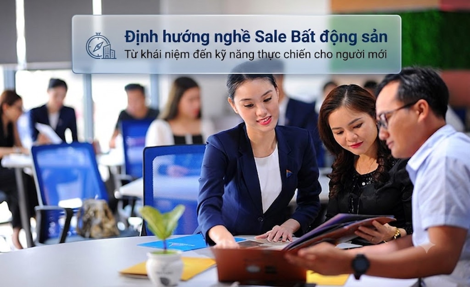 Định hướng nghề Sale Bất động sản. Từ khái niệm đến kỹ năng thực chiến cho người mới
