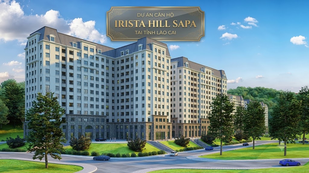 Dự án căn hộ Irista Hill Sapa tại Tỉnh Lào Cai