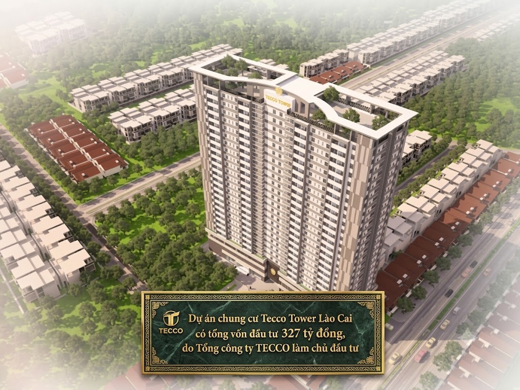 Dự án chung cư Tecco Tower Lào Cai có tổng vốn đầu tư 327 tỷ đồng, do Tổng công ty TECCO làm chủ đầu tư