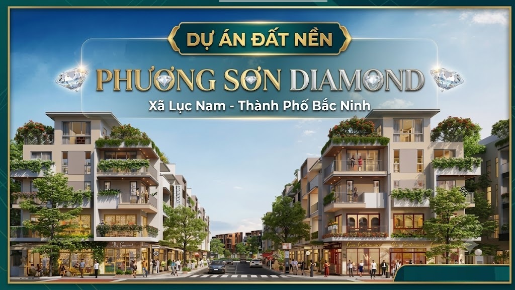 Dự án đất nền tại Phương Sơn Diamond Xã Lục Nam - Thành Phố  Bắc Ninh