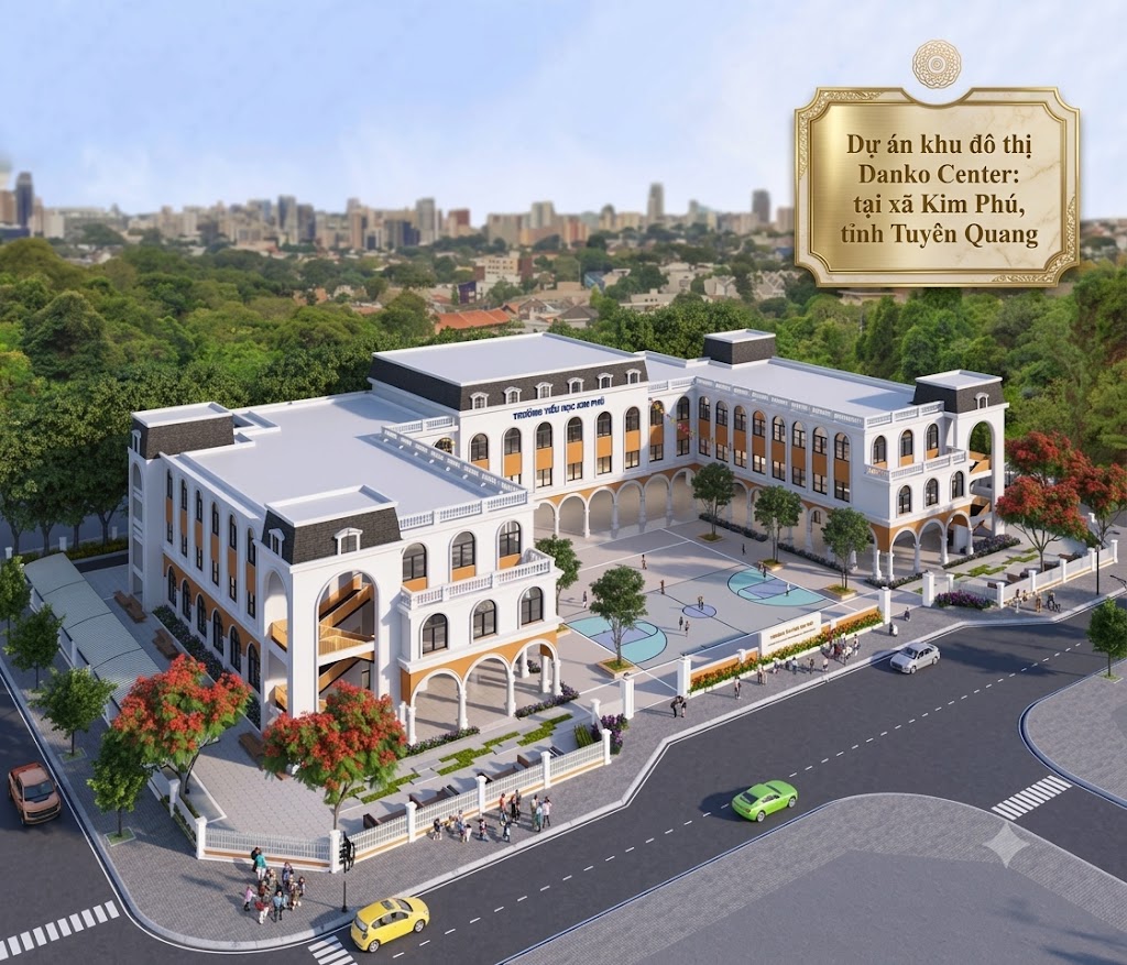 Dự án khu đô thị Danko Center: tại xã Kim Phú, tỉnh Tuyên Quang