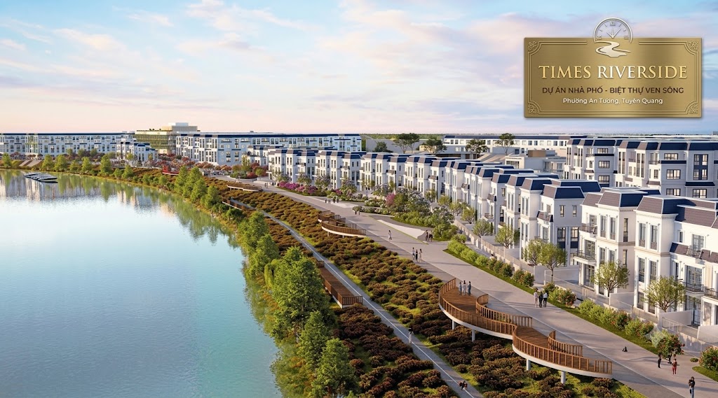 Dự án nhà phố - biệt thự Times Riverside ven sông phường An Tường, tỉnh Tuyên Quang