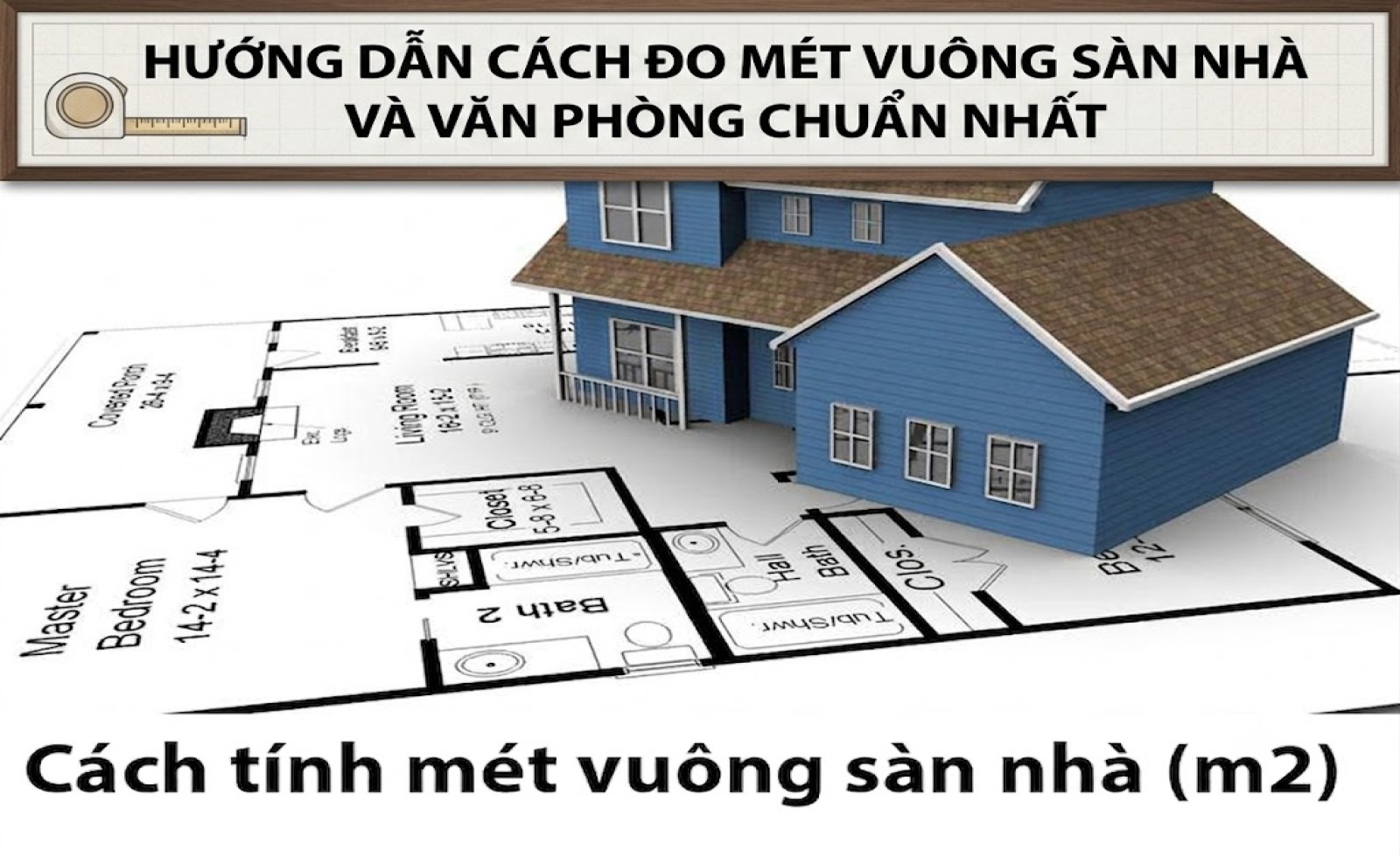 Hướng dẫn cách đo mét vuông sàn nhà và văn phòng chuẩn nhất