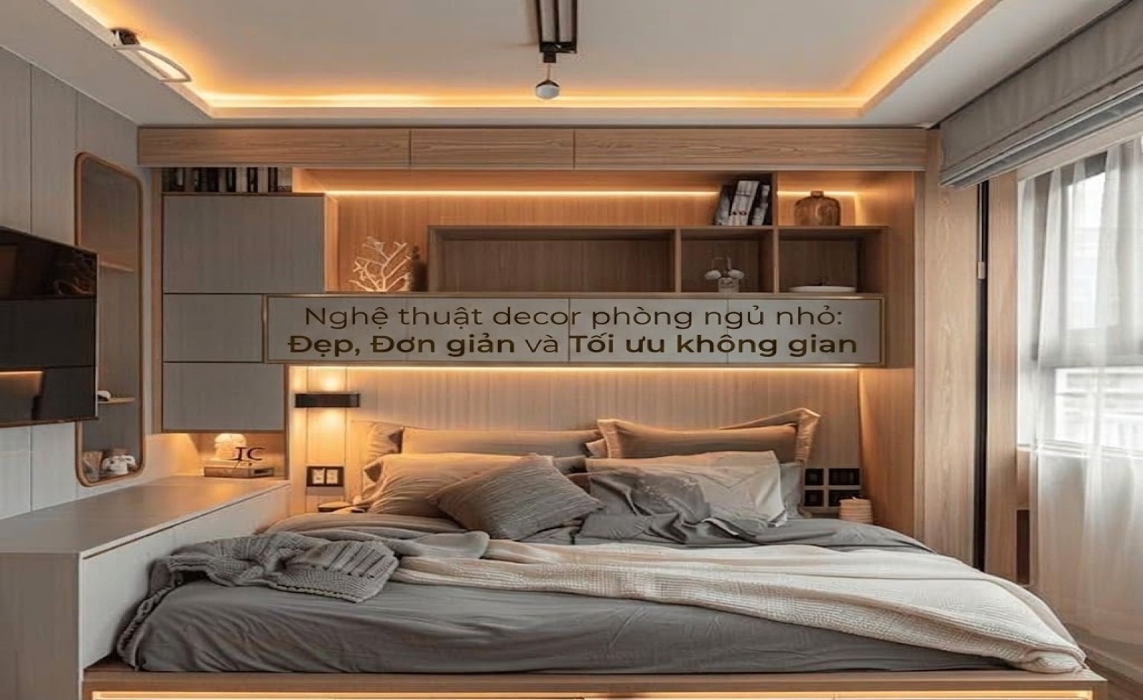 Nghệ thuật decor phòng ngủ nhỏ: Đẹp, Đơn giản và Tối ưu không gian