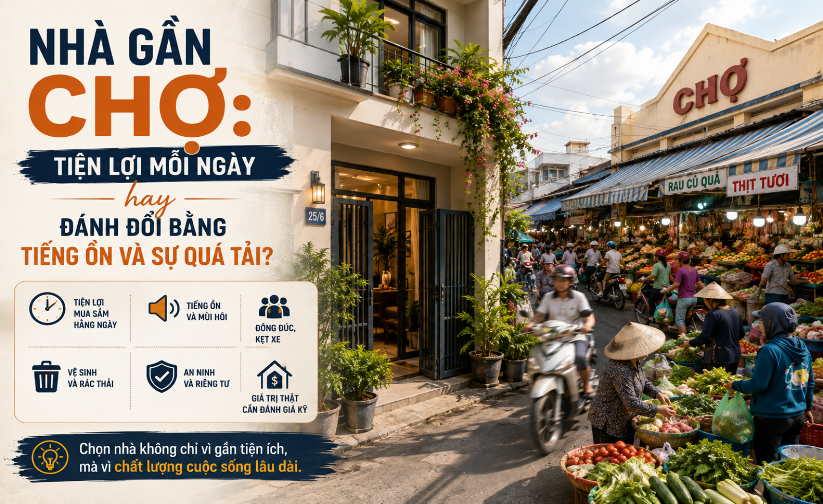 Nhà gần chợ: Tiện lợi mỗi ngày hay đánh đổi bằng tiếng ồn và sự quá tải?
