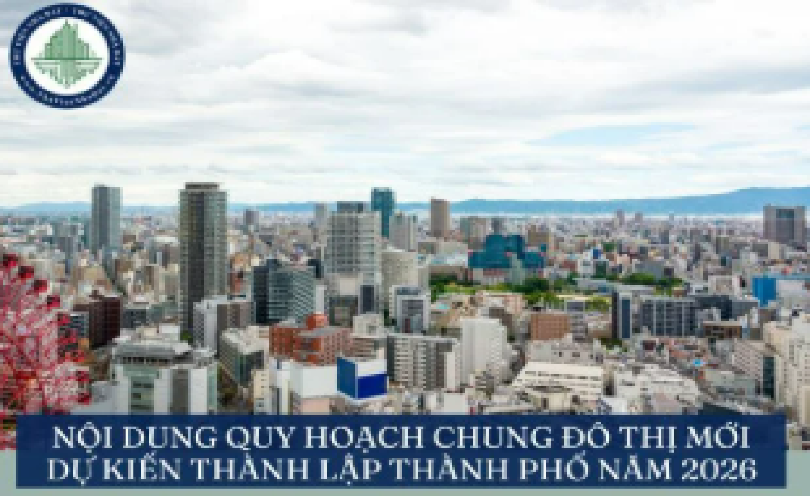 Nội dung quy hoạch chung đô thị mới dự kiến thành lập thành phố năm 2026 gồm những gì?