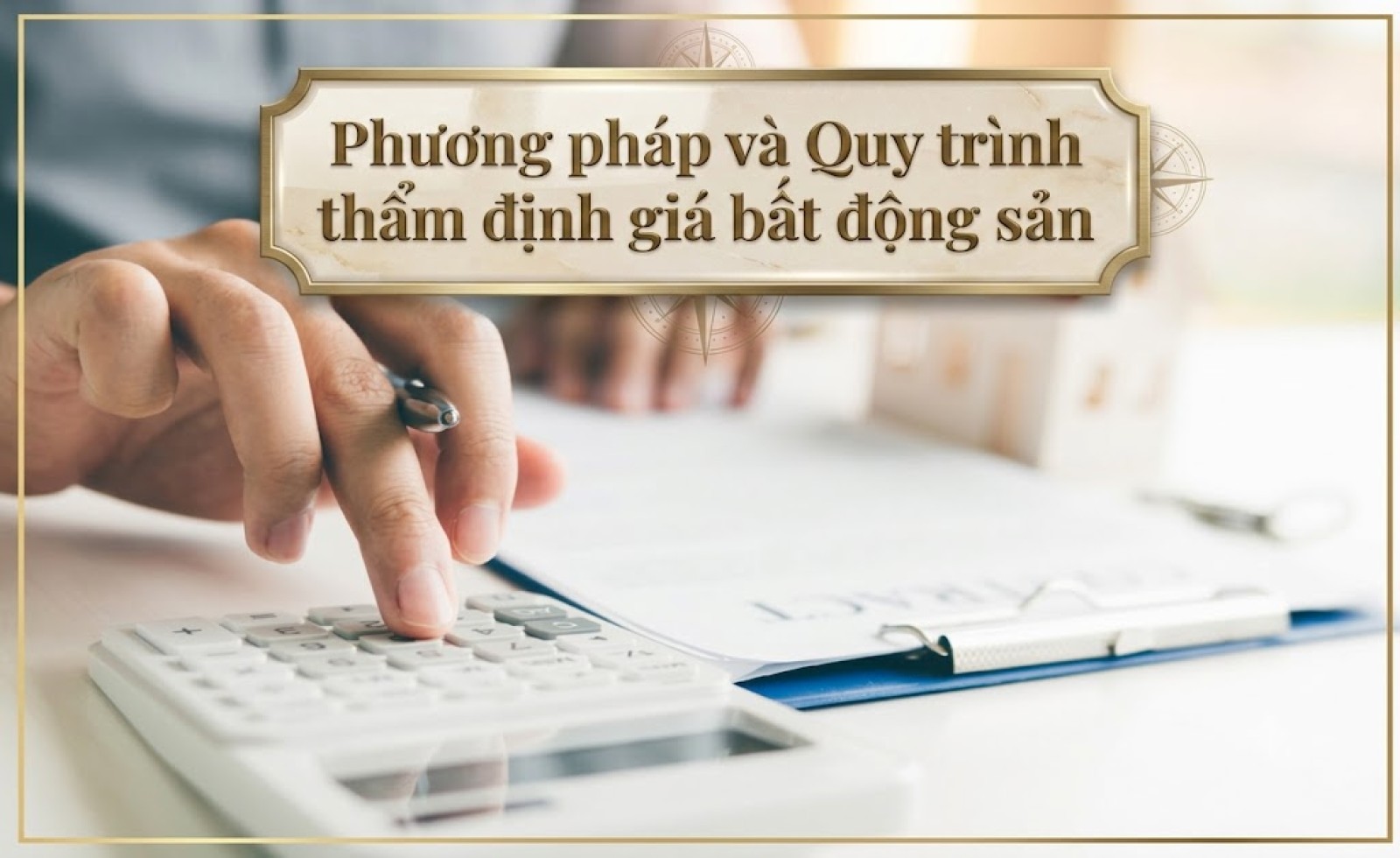 Phương pháp và Quy trình thẩm định giá bất động sản