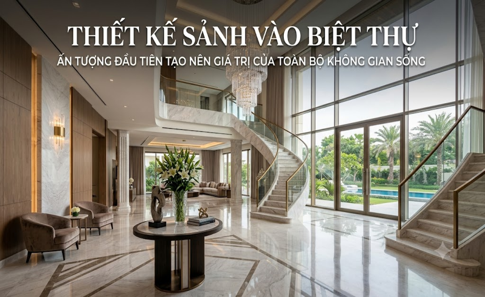 Thiết kế sảnh vào biệt thự: Ấn tượng đầu tiên tạo nên giá trị của toàn bộ không gian sống