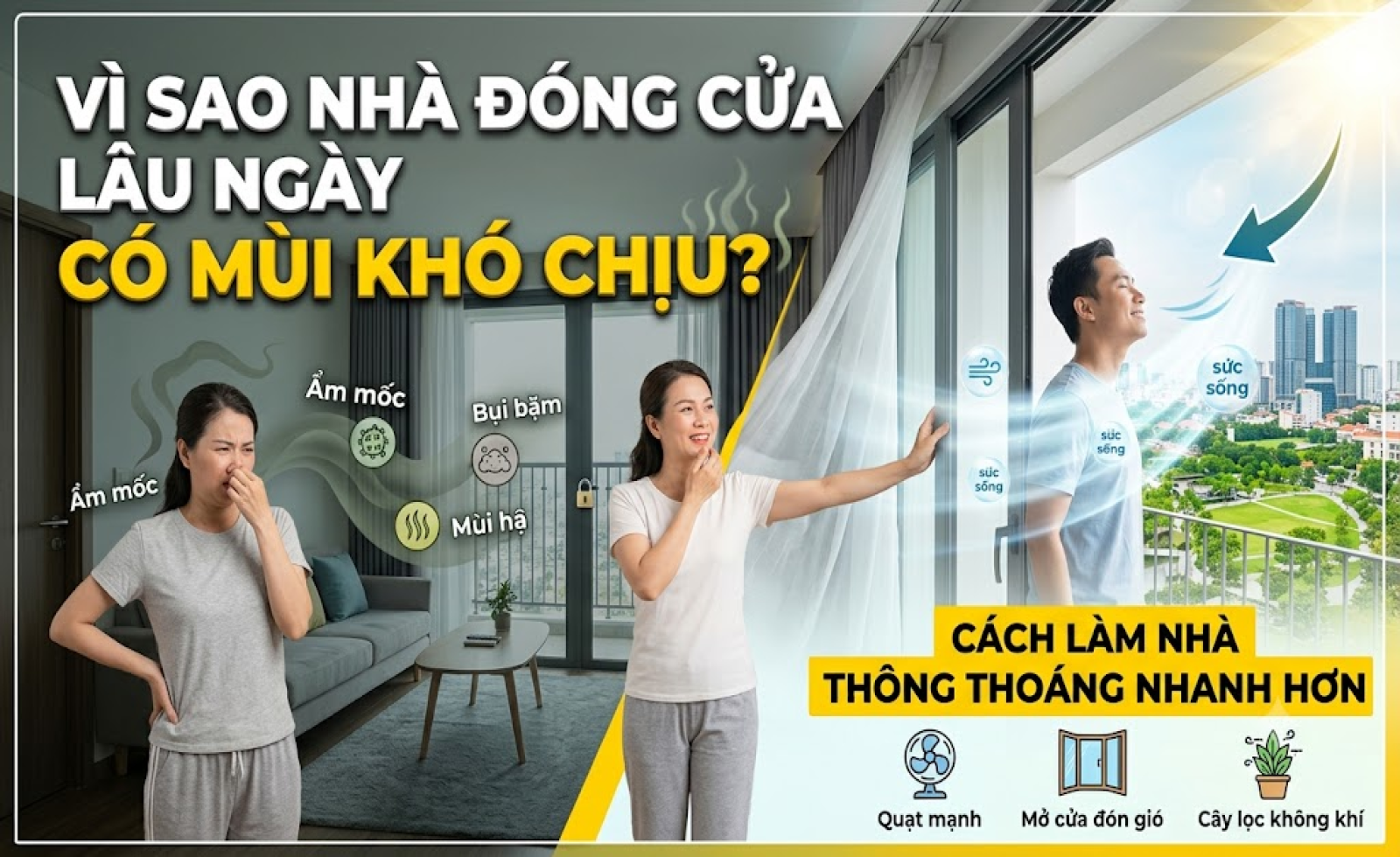 Vì sao nhà đóng cửa lâu ngày có mùi khó chịu? Cách làm nhà thông thoáng nhanh hơn